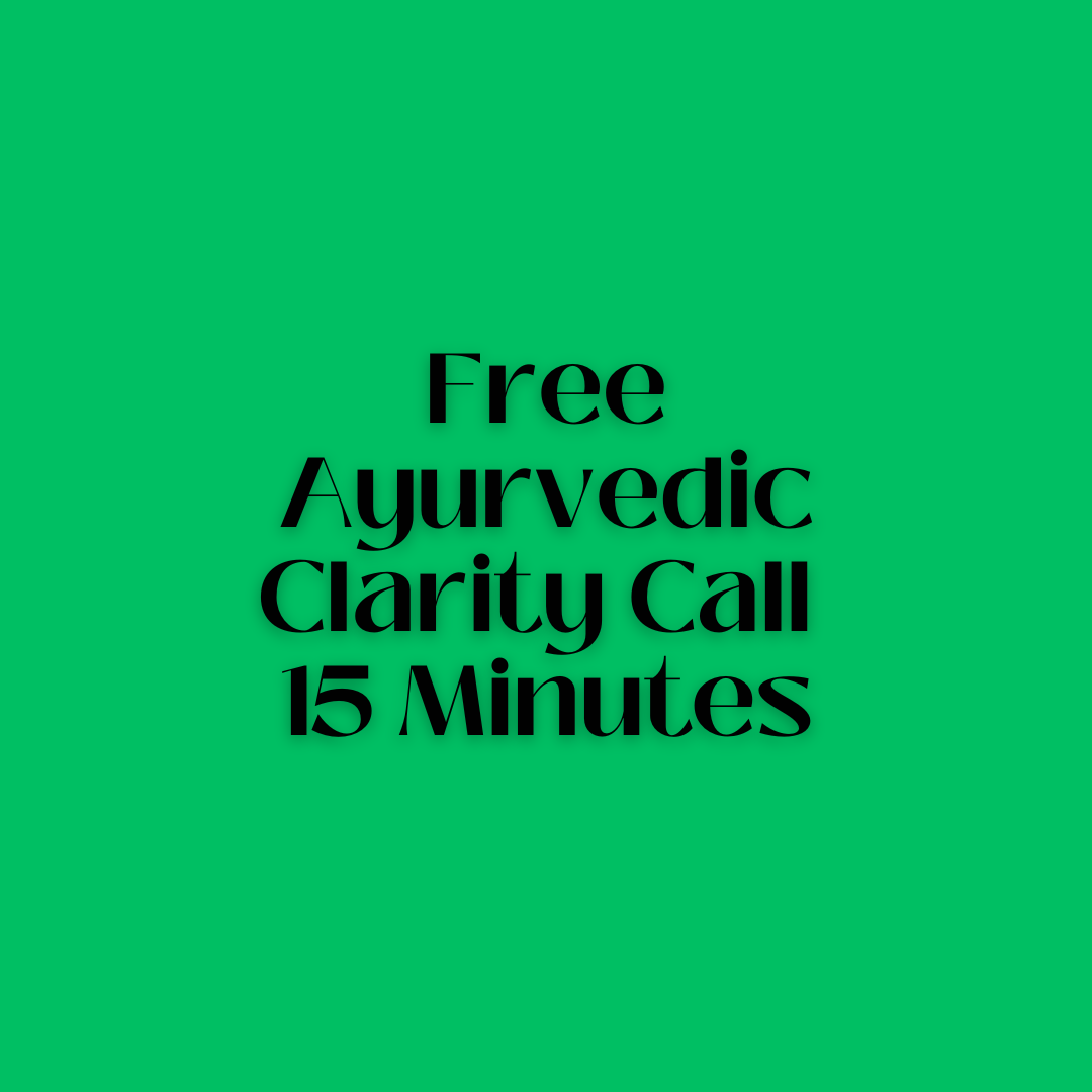 FREE Ayurvedic Clarity Call 15 Minutes